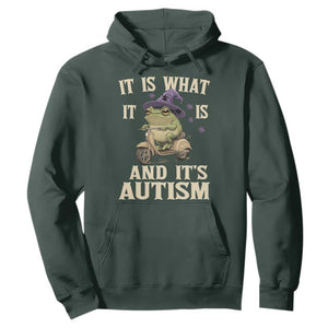 Funny It Is What It Is And It's Autism Hoodie Meme Autism Awareness Frog TS11 Dark Forest Green Print Your Wear