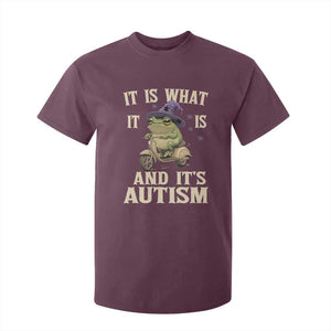 Funny It Is What It Is And It's Autism T Shirt For Kid Meme Autism Awareness Frog TS11 Maroon Print Your Wear