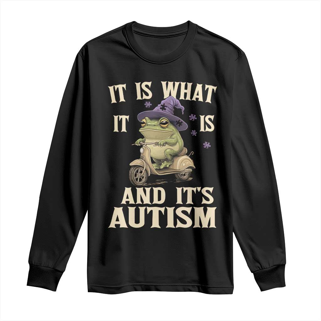 Funny It Is What It Is And It's Autism Long Sleeve Shirt Meme Autism Awareness Frog TS11 Black Print Your Wear