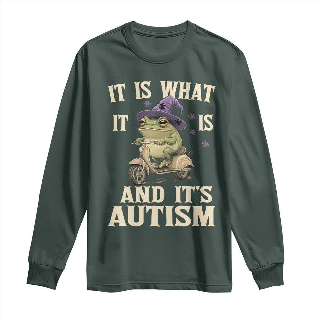 Funny It Is What It Is And It's Autism Long Sleeve Shirt Meme Autism Awareness Frog TS11 Dark Forest Green Print Your Wear