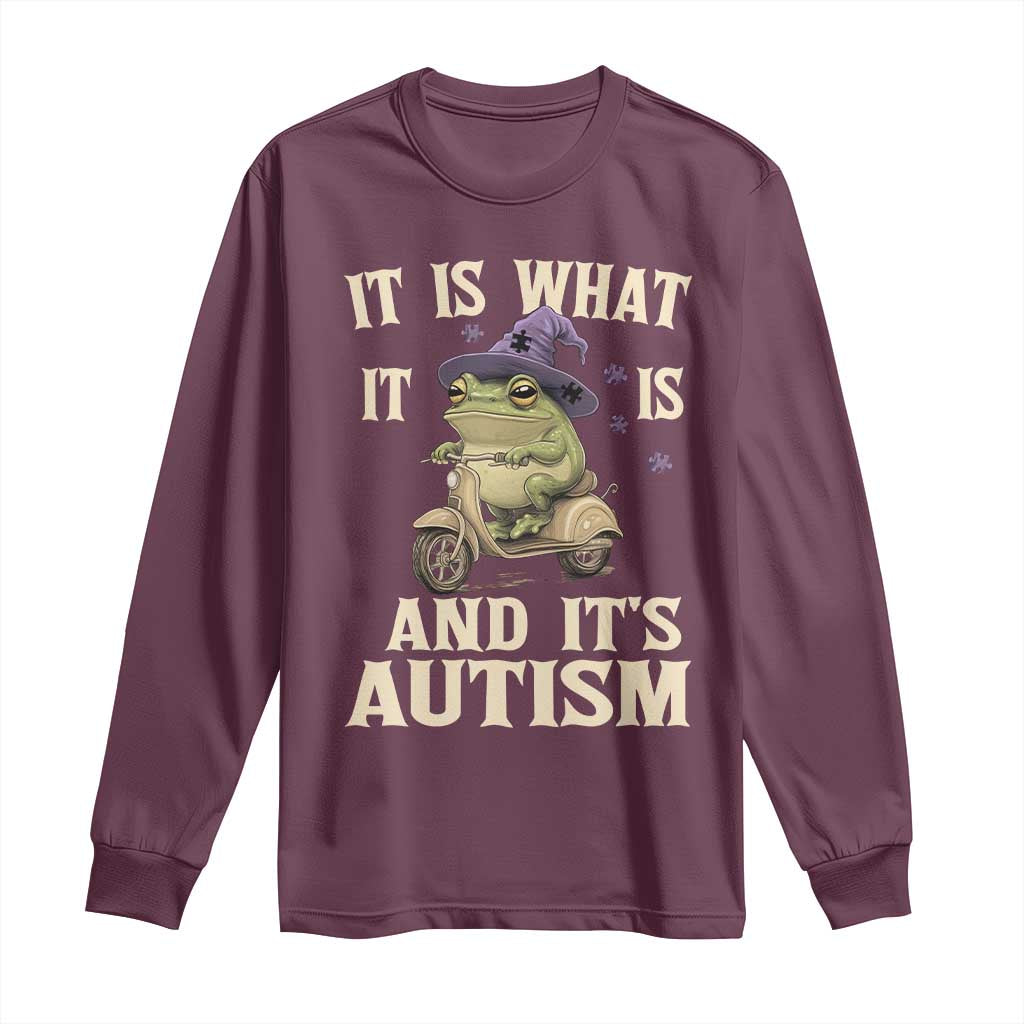 Funny It Is What It Is And It's Autism Long Sleeve Shirt Meme Autism Awareness Frog TS11 Maroon Print Your Wear