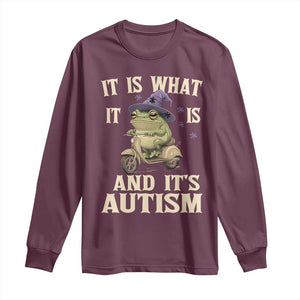 Funny It Is What It Is And It's Autism Long Sleeve Shirt Meme Autism Awareness Frog TS11 Maroon Print Your Wear