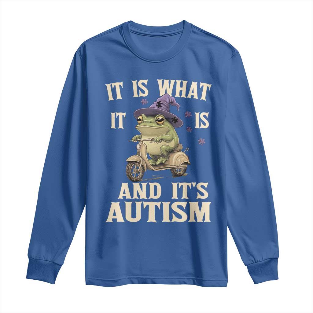 Funny It Is What It Is And It's Autism Long Sleeve Shirt Meme Autism Awareness Frog TS11 Royal Blue Print Your Wear