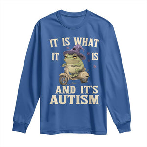 Funny It Is What It Is And It's Autism Long Sleeve Shirt Meme Autism Awareness Frog TS11 Royal Blue Print Your Wear