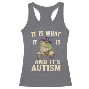 Funny It Is What It Is And It's Autism Racerback Tank Top Meme Autism Awareness Frog TS11 Charcoal Print Your Wear
