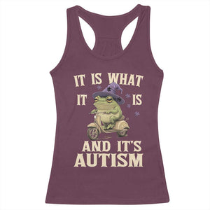 Funny It Is What It Is And It's Autism Racerback Tank Top Meme Autism Awareness Frog TS11 Maroon Print Your Wear