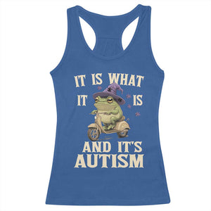 Funny It Is What It Is And It's Autism Racerback Tank Top Meme Autism Awareness Frog TS11 Royal Blue Print Your Wear