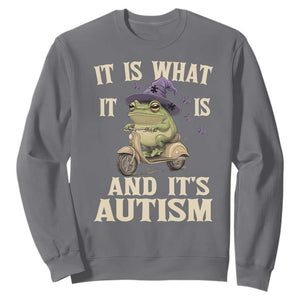 Funny It Is What It Is And It's Autism Sweatshirt Meme Autism Awareness Frog TS11 Charcoal Print Your Wear