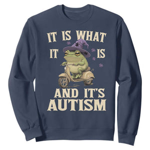 Funny It Is What It Is And It's Autism Sweatshirt Meme Autism Awareness Frog TS11 Navy Print Your Wear