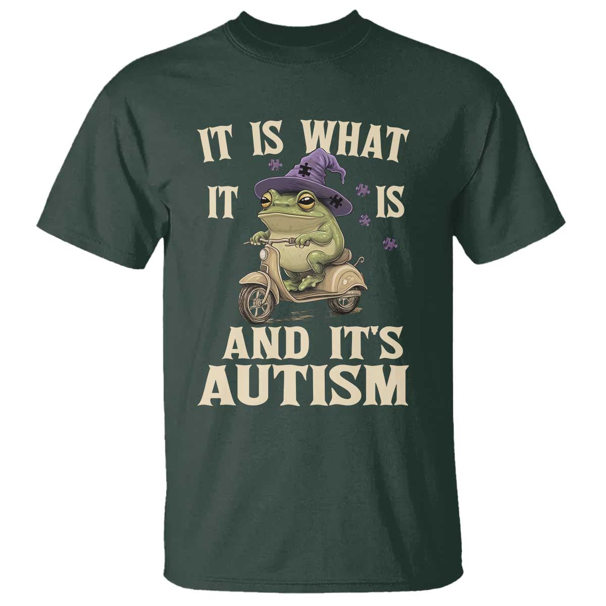 Funny It Is What It Is And It's Autism T Shirt Meme Autism Awareness Frog TS11 Dark Forest Green Print Your Wear