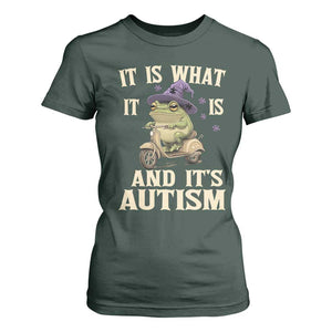 Funny It Is What It Is And It's Autism T Shirt For Women Meme Autism Awareness Frog TS11 Dark Forest Green Print Your Wear