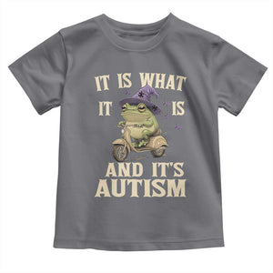 Funny It Is What It Is And It's Autism Toddler T Shirt Meme Autism Awareness Frog TS11 Charcoal Print Your Wear