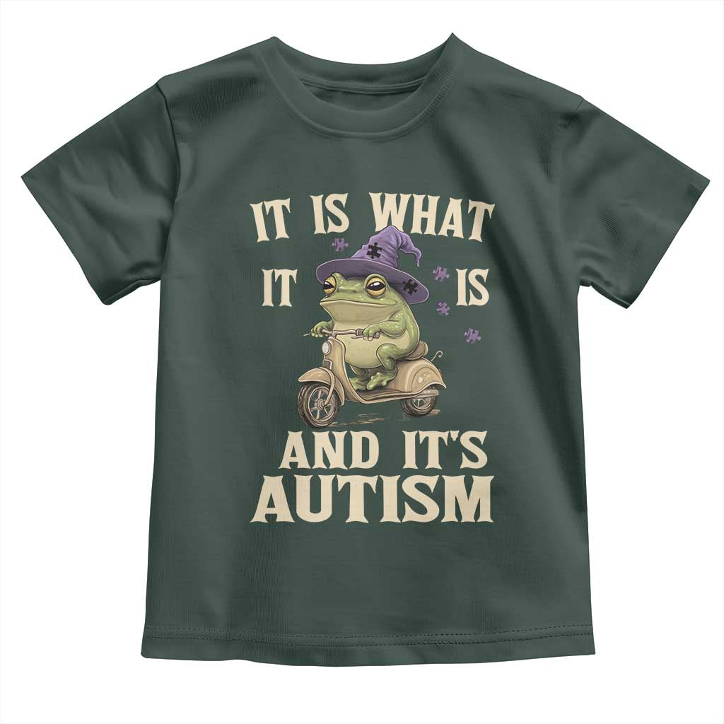 Funny It Is What It Is And It's Autism Toddler T Shirt Meme Autism Awareness Frog TS11 Dark Forest Green Print Your Wear