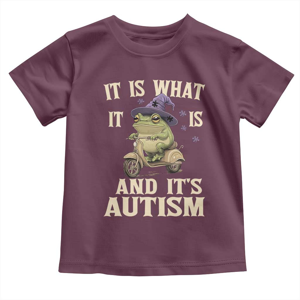 Funny It Is What It Is And It's Autism Toddler T Shirt Meme Autism Awareness Frog TS11 Maroon Print Your Wear