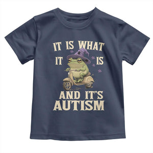 Funny It Is What It Is And It's Autism Toddler T Shirt Meme Autism Awareness Frog TS11 Navy Print Your Wear