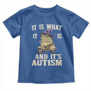 Funny It Is What It Is And It's Autism Toddler T Shirt Meme Autism Awareness Frog TS11 Royal Blue Print Your Wear