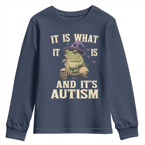Funny It Is What It Is And It's Autism Youth Sweatshirt Meme Autism Awareness Frog TS11 Navy Print Your Wear