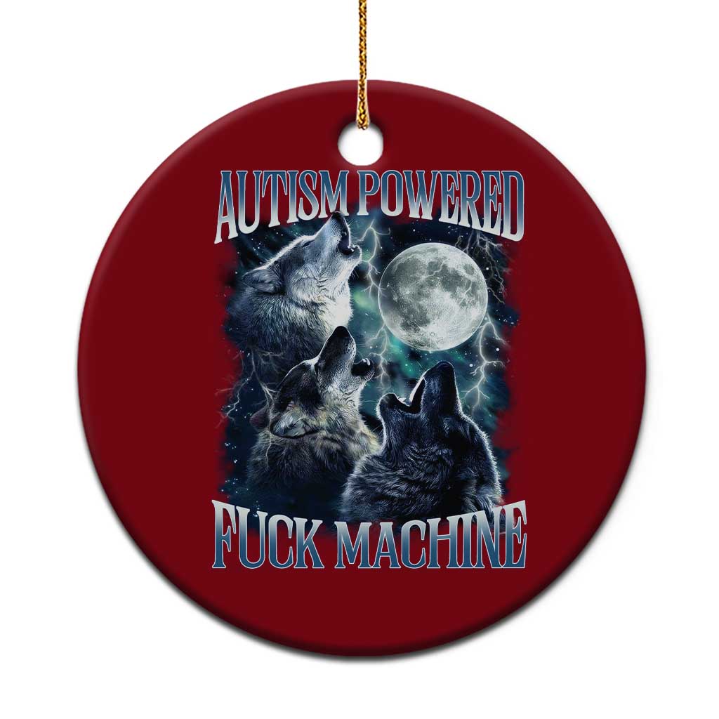 Funny Autism Powered Fuck Machine Ceramic Ornament Autism Quote Alpha Wolf TS11 1pc Red Print Your Wear