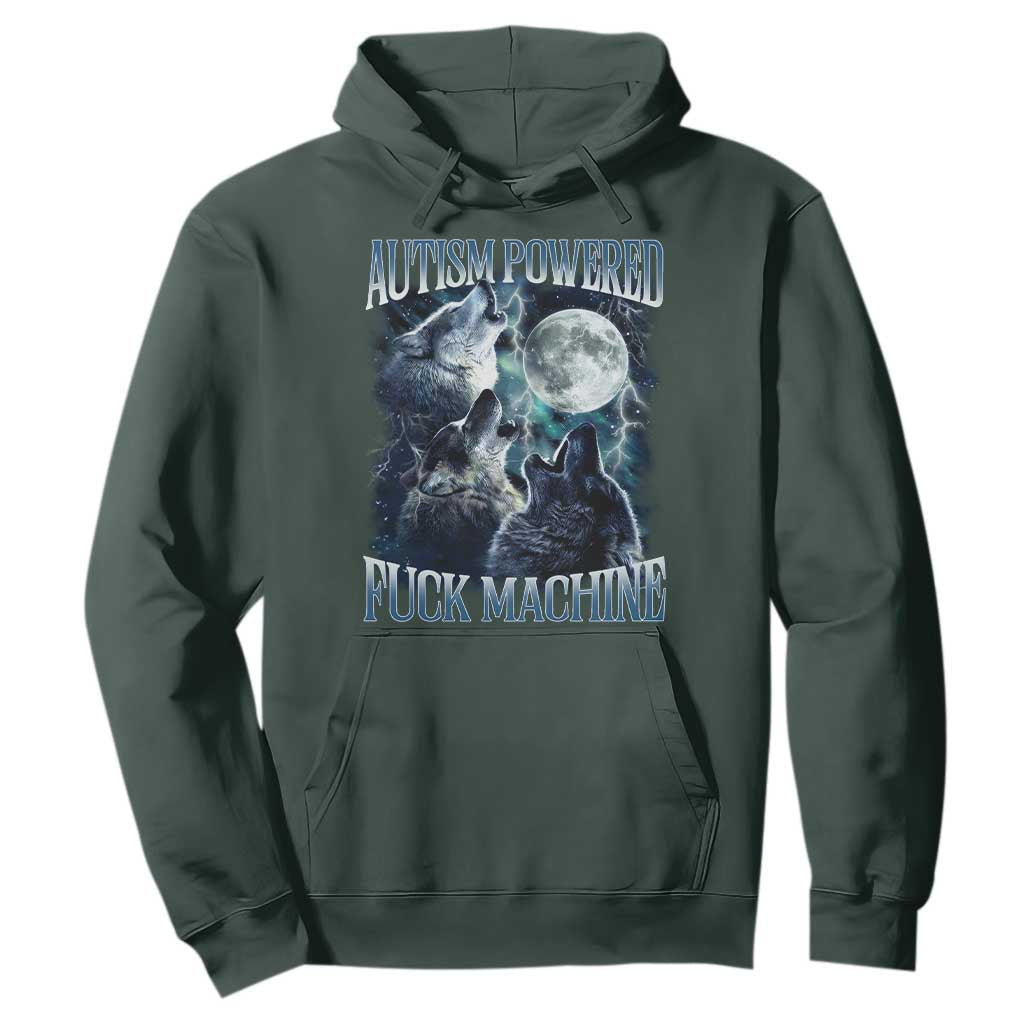 Funny Autism Powered Fuck Machine Hoodie Autism Quote Alpha Wolf TS11 Dark Forest Green Print Your Wear