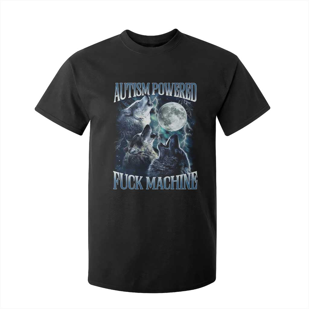 Funny Autism Powered Fuck Machine T Shirt For Kid Autism Quote Alpha Wolf TS11 Black Print Your Wear