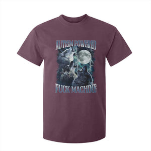 Funny Autism Powered Fuck Machine T Shirt For Kid Autism Quote Alpha Wolf TS11 Maroon Print Your Wear