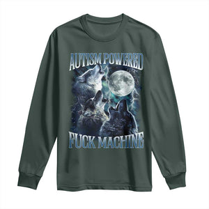 Funny Autism Powered Fuck Machine Long Sleeve Shirt Autism Quote Alpha Wolf TS11 Dark Forest Green Print Your Wear