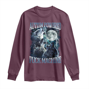 Funny Autism Powered Fuck Machine Long Sleeve Shirt Autism Quote Alpha Wolf TS11 Maroon Print Your Wear
