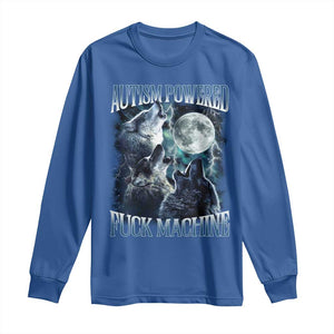 Funny Autism Powered Fuck Machine Long Sleeve Shirt Autism Quote Alpha Wolf TS11 Royal Blue Print Your Wear