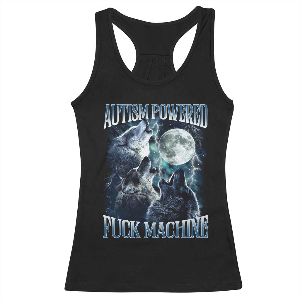 Funny Autism Powered Fuck Machine Racerback Tank Top Autism Quote Alpha Wolf TS11 Black Print Your Wear