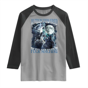 Funny Autism Powered Fuck Machine Raglan Shirt Autism Quote Alpha Wolf TS11 Sport Gray Black Print Your Wear