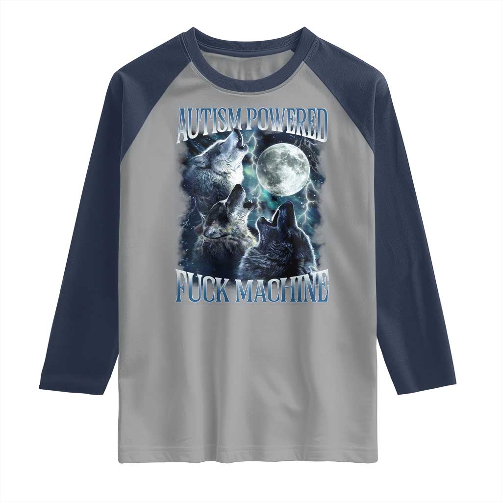 Funny Autism Powered Fuck Machine Raglan Shirt Autism Quote Alpha Wolf TS11 Sport Gray Navy Print Your Wear