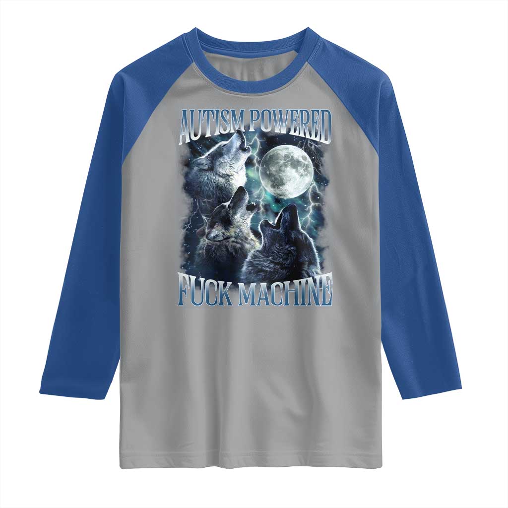 Funny Autism Powered Fuck Machine Raglan Shirt Autism Quote Alpha Wolf TS11 Sport Gray Royal Print Your Wear