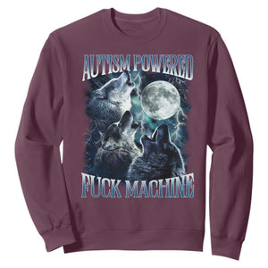 Funny Autism Powered Fuck Machine Sweatshirt Autism Quote Alpha Wolf TS11 Maroon Print Your Wear