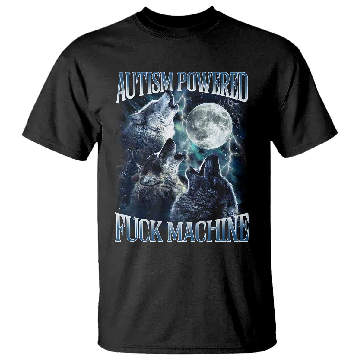 Funny Autism Powered Fuck Machine T Shirt Autism Quote Alpha Wolf TS11 Black Print Your Wear