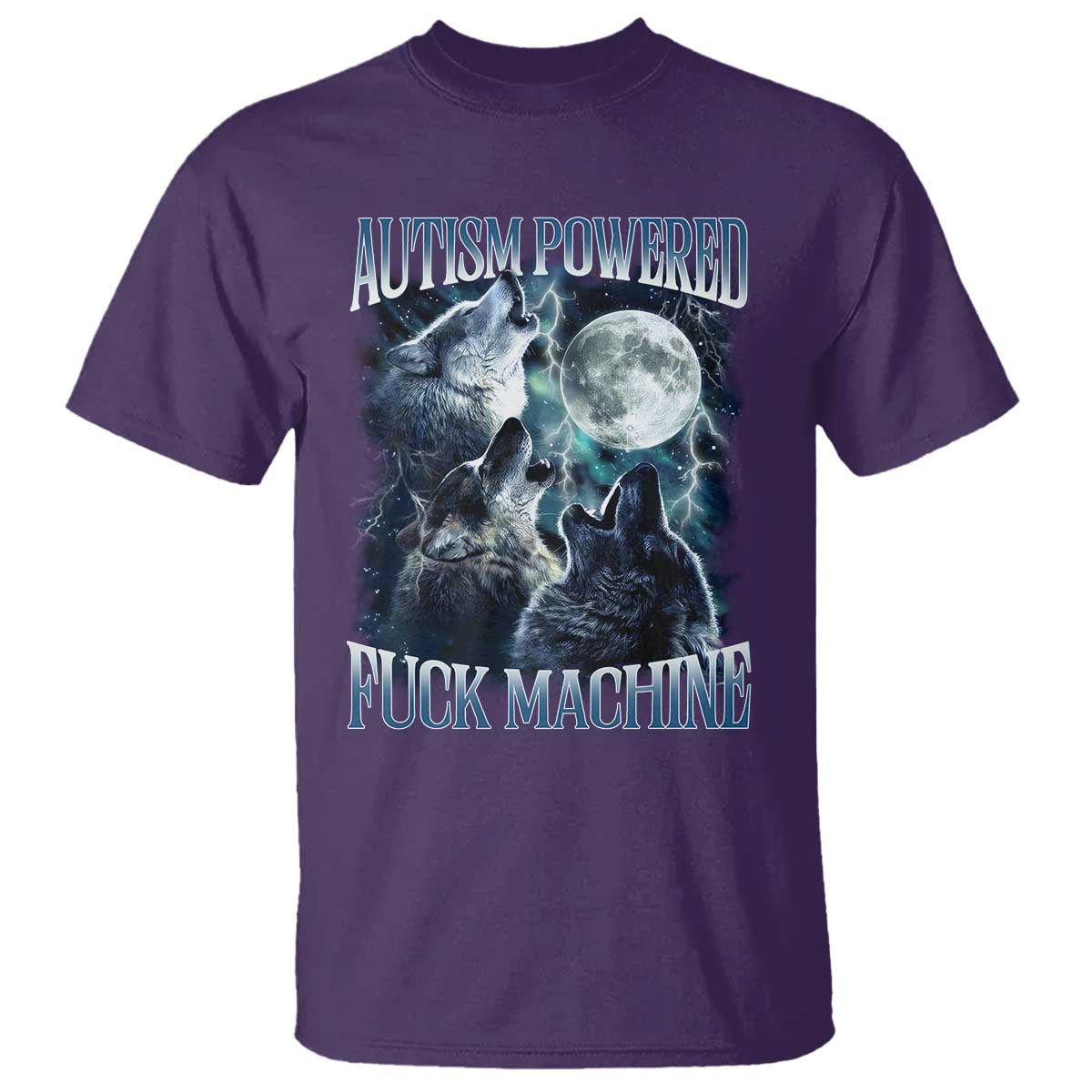 Funny Autism Powered Fuck Machine T Shirt Autism Quote Alpha Wolf TS11 Purple Print Your Wear