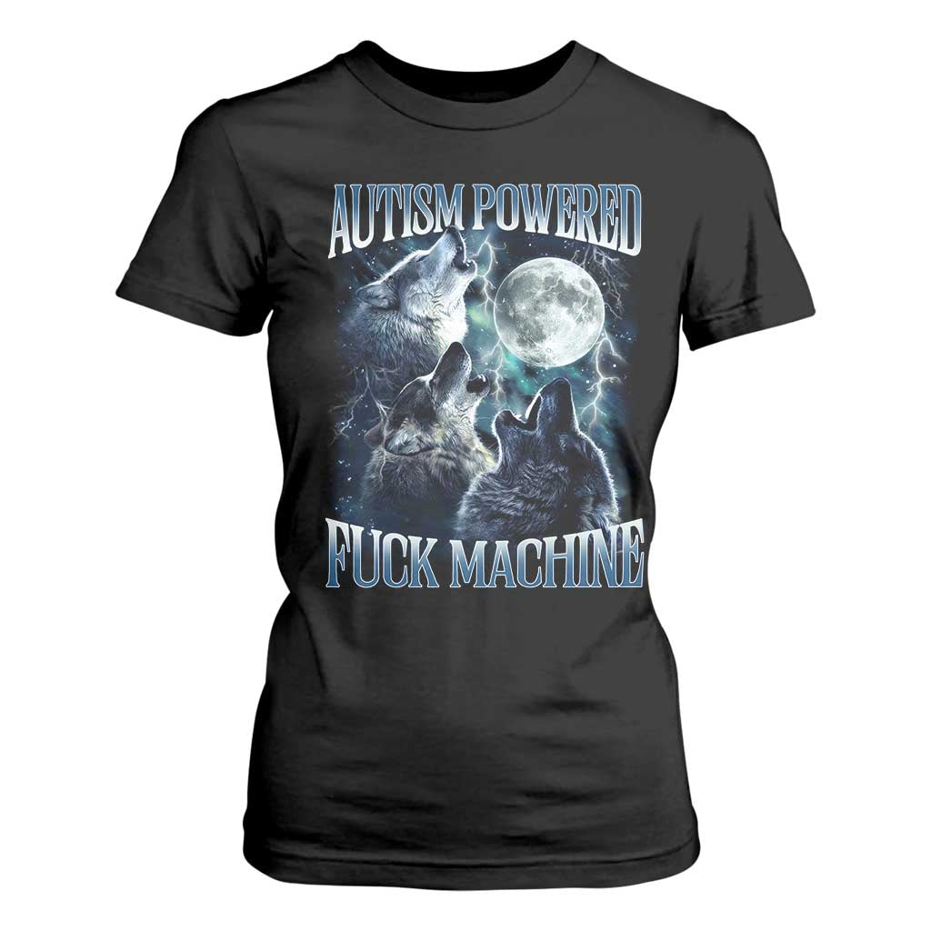 Funny Autism Powered Fuck Machine T Shirt For Women Autism Quote Alpha Wolf TS11 Black Print Your Wear
