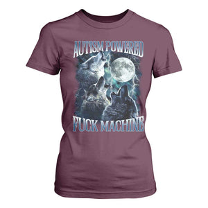 Funny Autism Powered Fuck Machine T Shirt For Women Autism Quote Alpha Wolf TS11 Maroon Print Your Wear