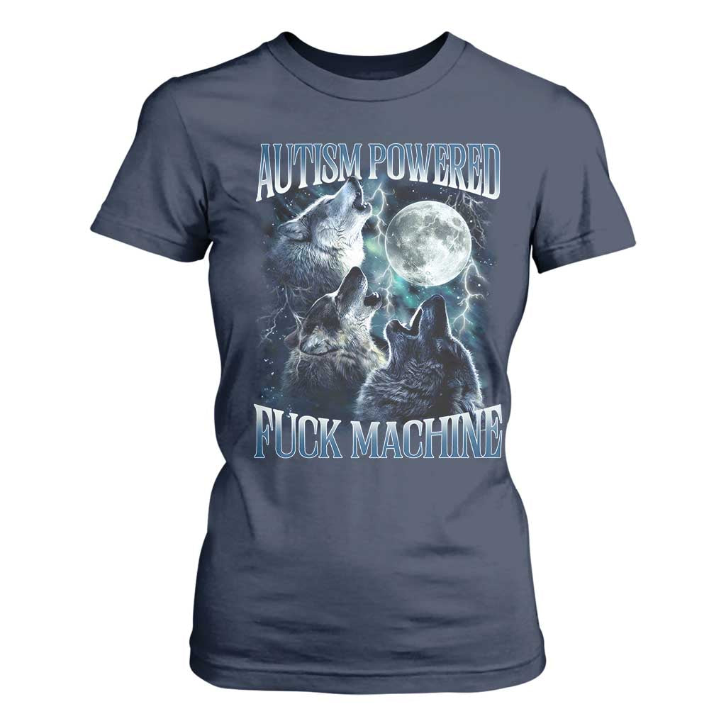 Funny Autism Powered Fuck Machine T Shirt For Women Autism Quote Alpha Wolf TS11 Navy Print Your Wear