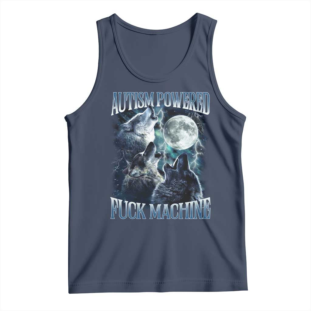Funny Autism Powered Fuck Machine Tank Top Autism Quote Alpha Wolf TS11 Navy Print Your Wear
