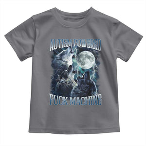 Funny Autism Powered Fuck Machine Toddler T Shirt Autism Quote Alpha Wolf TS11 Charcoal Print Your Wear