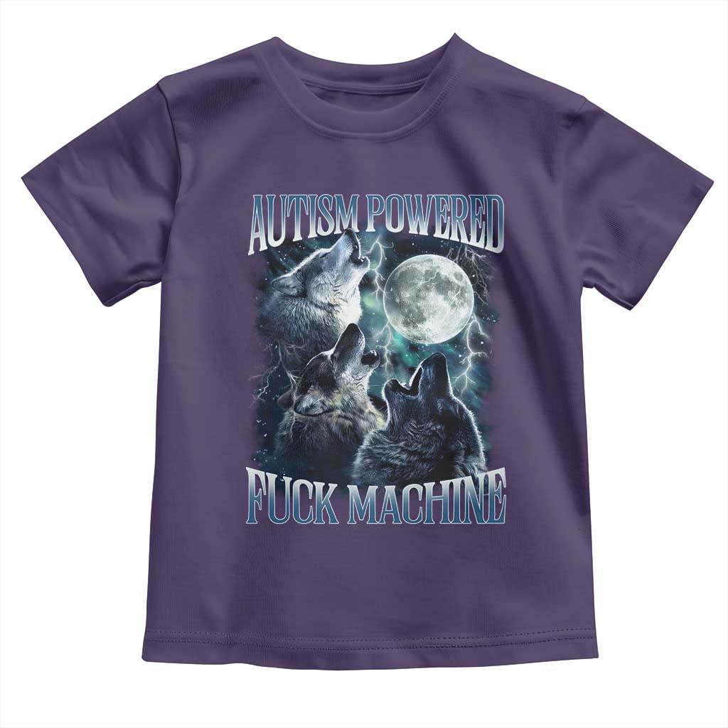 Funny Autism Powered Fuck Machine Toddler T Shirt Autism Quote Alpha Wolf TS11 Purple Print Your Wear