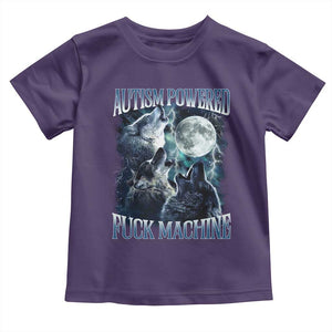 Funny Autism Powered Fuck Machine Toddler T Shirt Autism Quote Alpha Wolf TS11 Purple Print Your Wear
