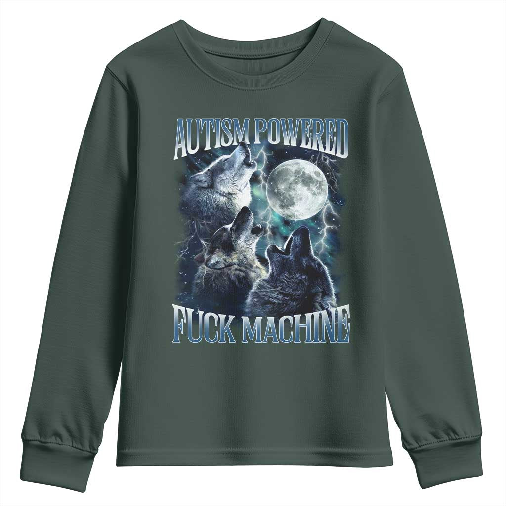Funny Autism Powered Fuck Machine Youth Sweatshirt Autism Quote Alpha Wolf TS11 Dark Forest Green Print Your Wear