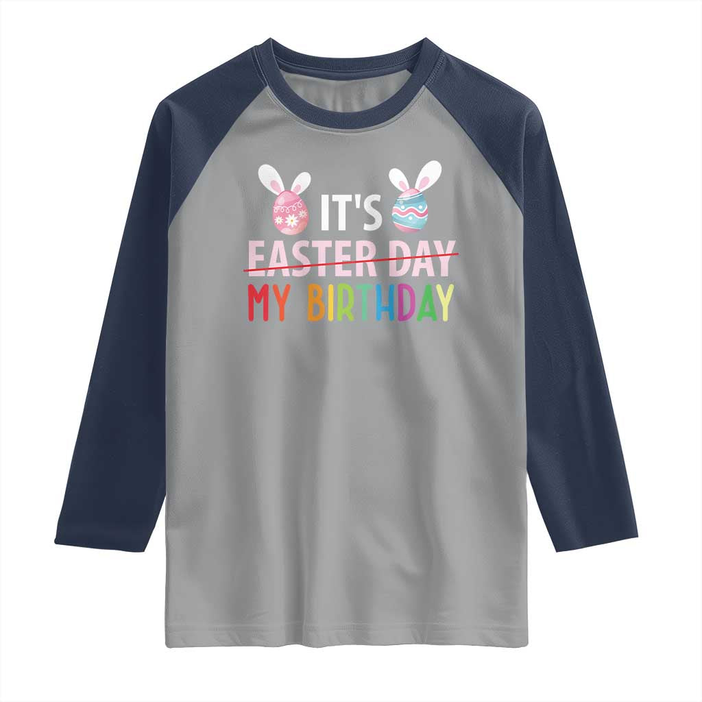 Funny It's My Birthday Easter Day Raglan Shirt Rabbit Eggs TS11 Sport Gray Navy Print Your Wear