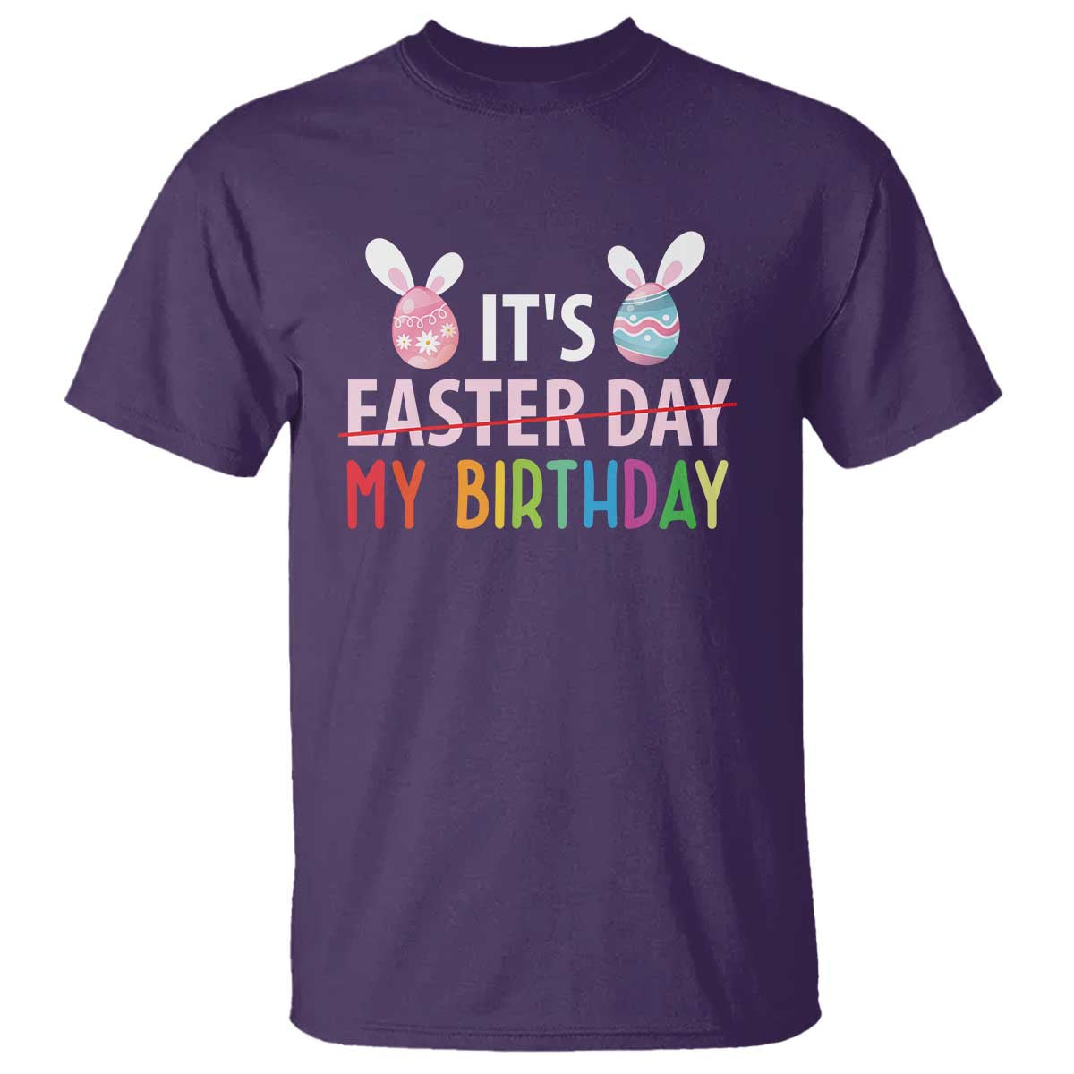 Funny It's My Birthday Easter Day T Shirt Rabbit Eggs TS11 Purple Print Your Wear