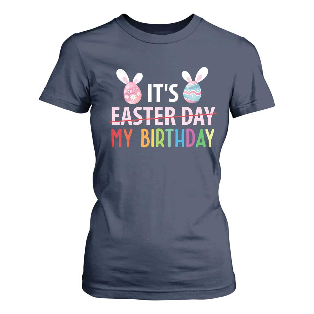 Funny It's My Birthday Easter Day T Shirt For Women Rabbit Eggs TS11 Navy Print Your Wear