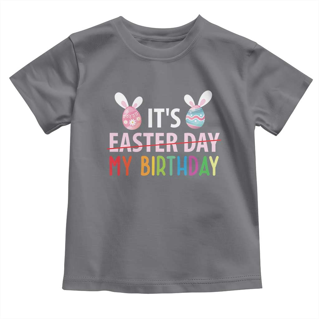 Funny It's My Birthday Easter Day Toddler T Shirt Rabbit Eggs TS11 Charcoal Print Your Wear