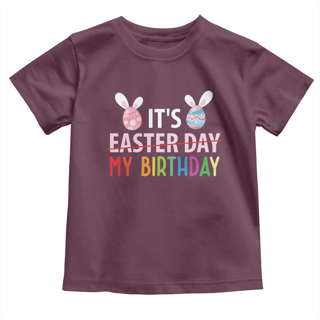 Funny It's My Birthday Easter Day Toddler T Shirt Rabbit Eggs TS11 Maroon Print Your Wear