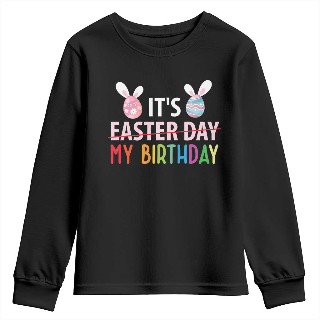 Funny It's My Birthday Easter Day Youth Sweatshirt Rabbit Eggs TS11 Black Print Your Wear