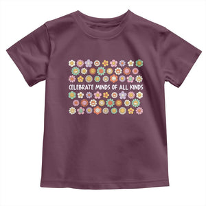 Funny Celebrate Minds Of All Kinds Toddler T Shirt Autism Awareness Retro Flower TS11 Maroon Print Your Wear